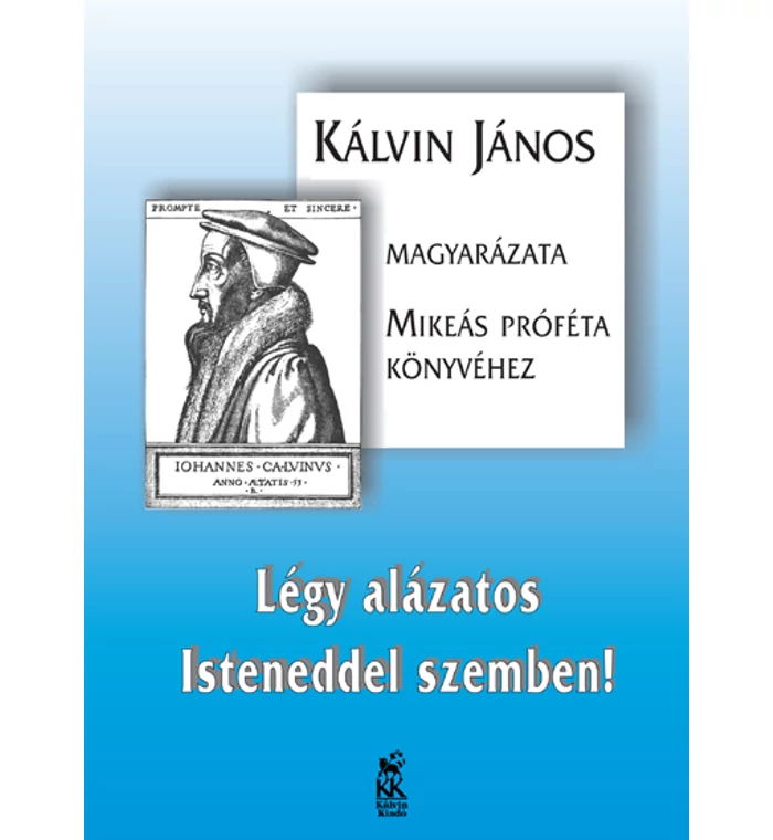 Légy alázatos Isteneddel szemben! (Mikeás próféta könyvének magyarázata)