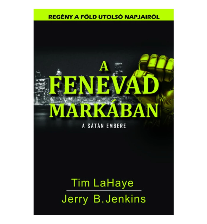 T. LaHaye/J. B. Jenkins - A fenevad markában 7.rész