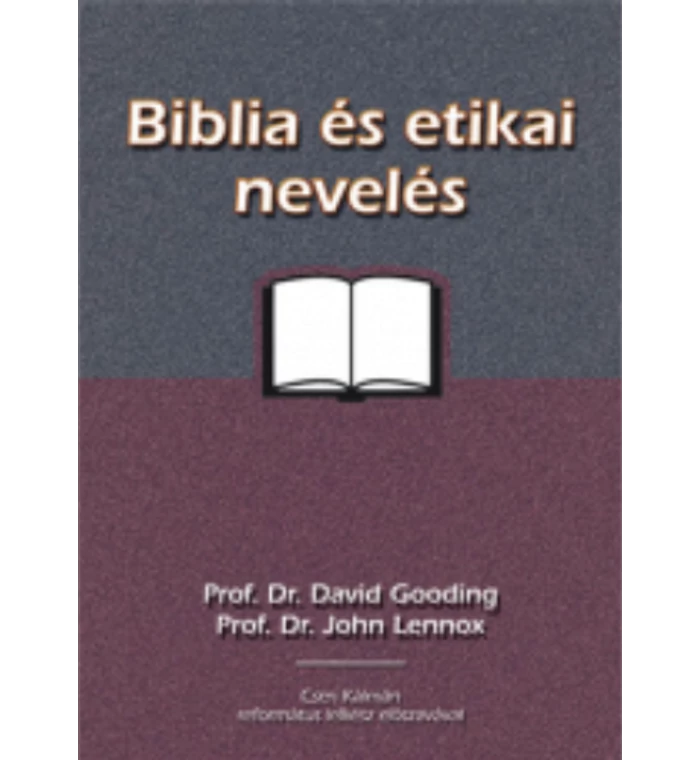 Gooding / Lennox - Biblia és etikai nevelés