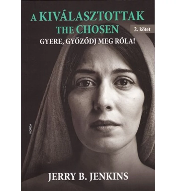 J. B. Jenkins  - A KIVÁLASZTOTTAK - THE CHOSEN / Gyere, győződj meg róla! (2. kötet)