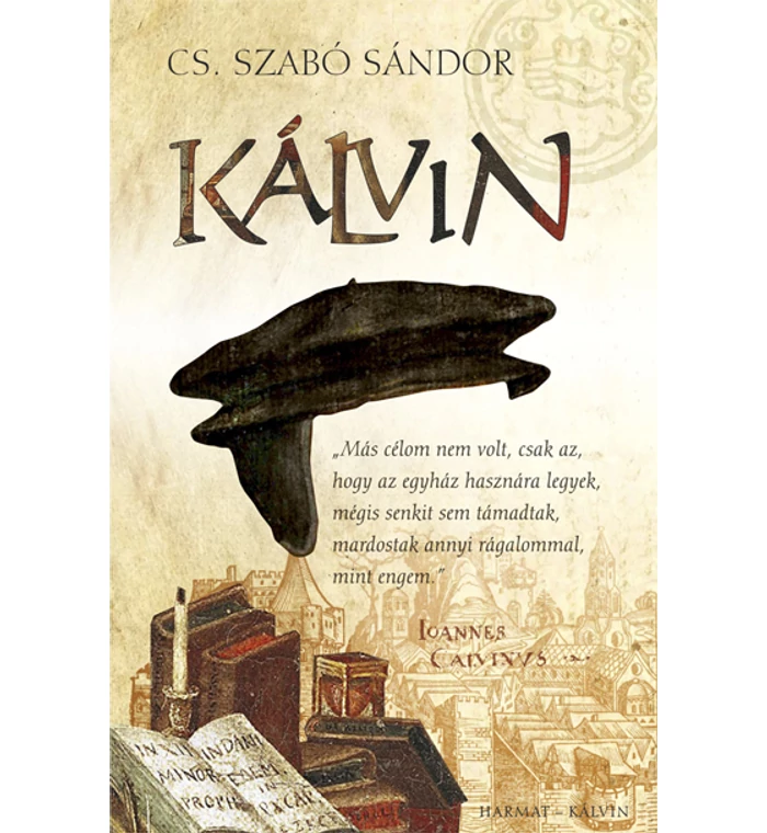 Cs. Szabó Sándor  - Kálvin / regény