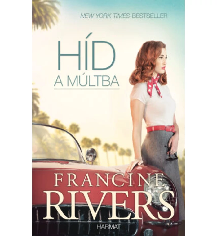 Francine Rivers - Híd a múltba / regény