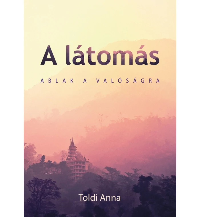 Toldi Anna - A látomás - Ablak a valóságra
