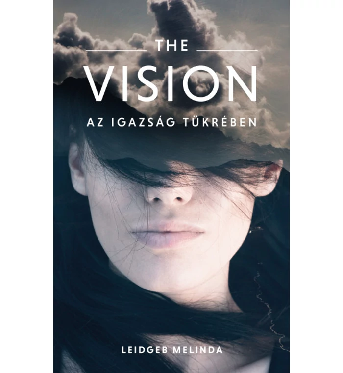 Leidgeb Melinda - The Vision /Az igazság tükrében 1.rész