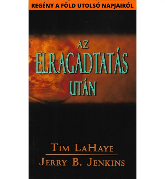 T. LaHaye/J. B. Jenkins - Az elragadtatás után 1.rész