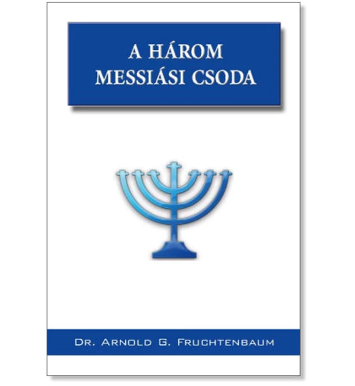 A. Fruchtenbaum - A három messiási csoda