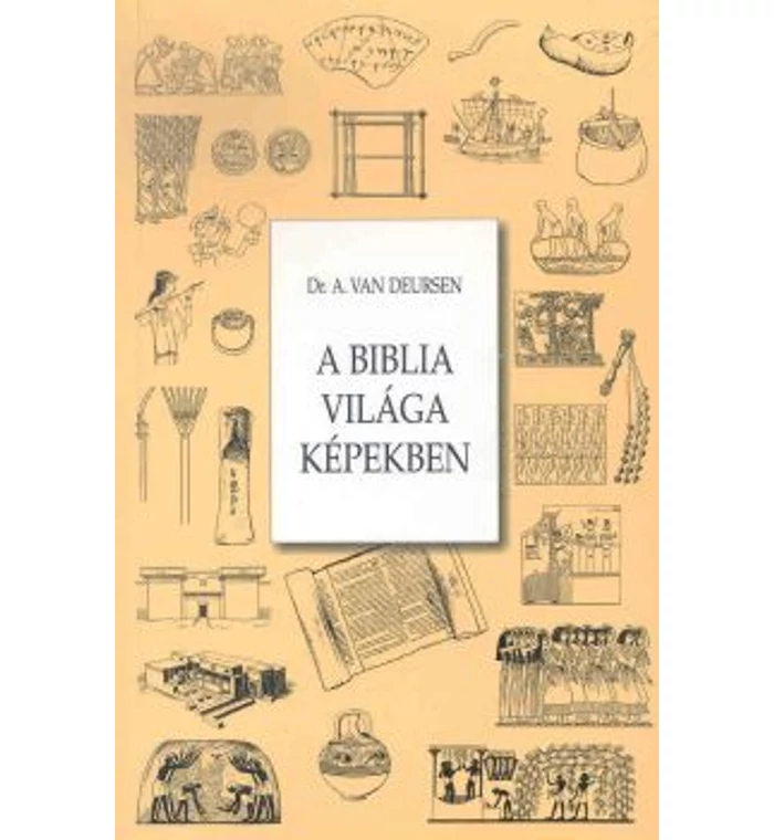 A. Van Deursen - A Biblia világa képekben