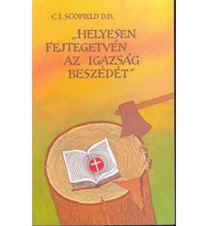 Ch.I. Scofield - Helyesen fejtegetvén az igazság beszédét