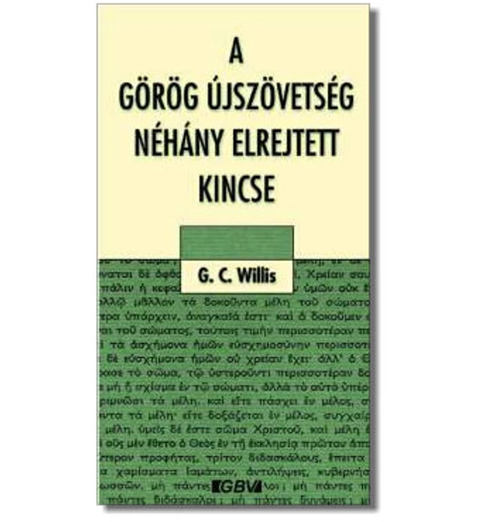 G.G. Willis - A görög Újszövetség néhány elrejtett kincse
