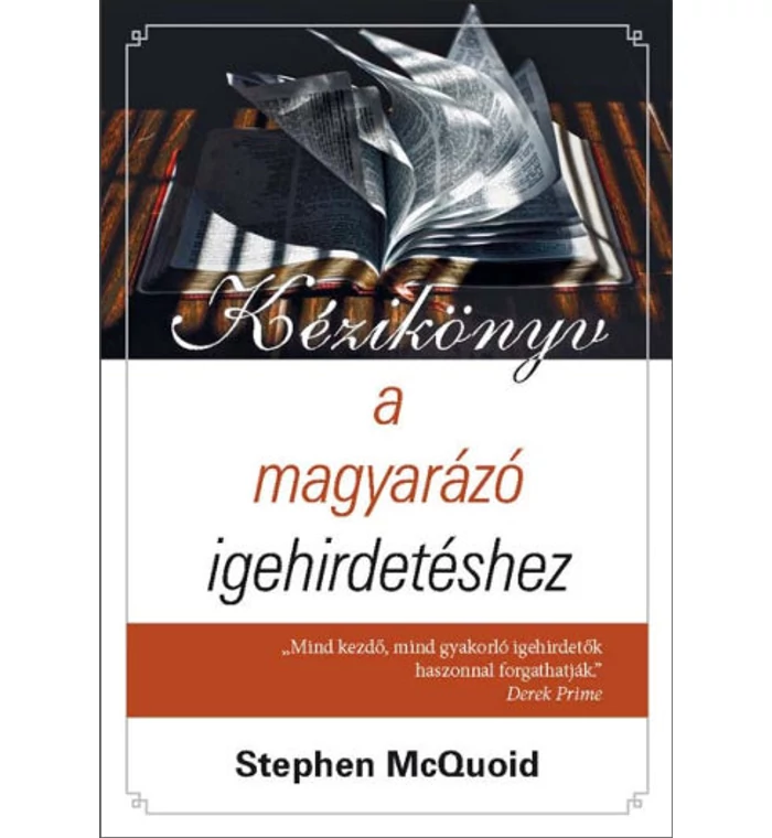 Stephen McQuoid - Kézikönyv a magyarázó igehirdetéshez