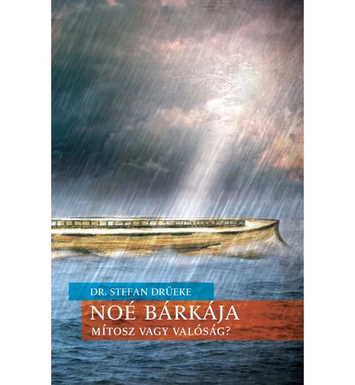 Dr.S. Drüeke - Noé bárkája / mítosz vagy valóság?