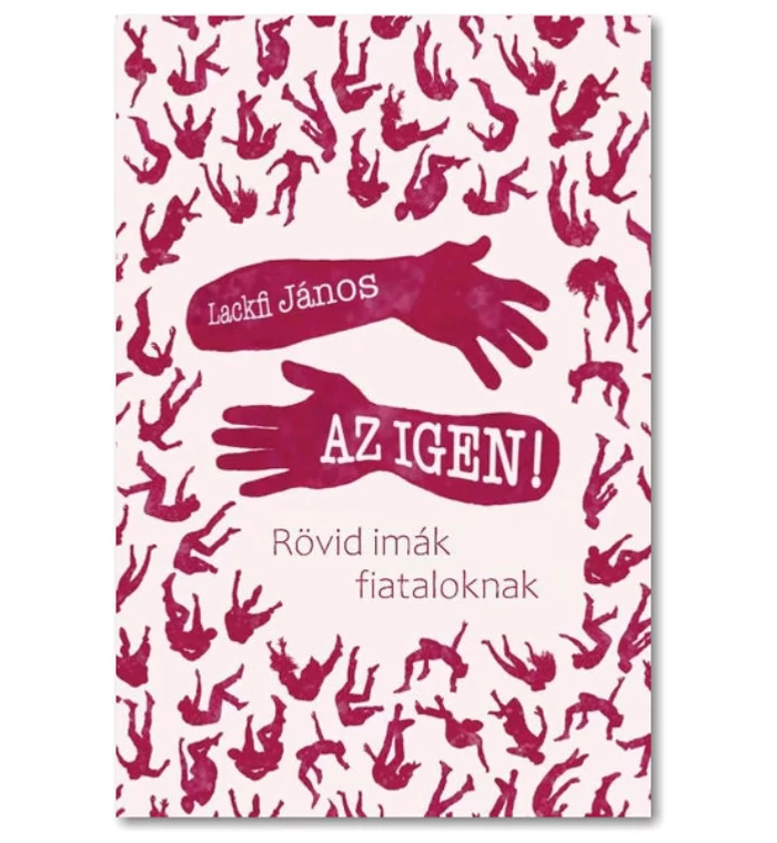 Lackfi János - Az Igen / Rövid imák fiataloknak
