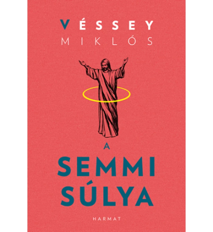 Véssey Miklós - A semmi súlya