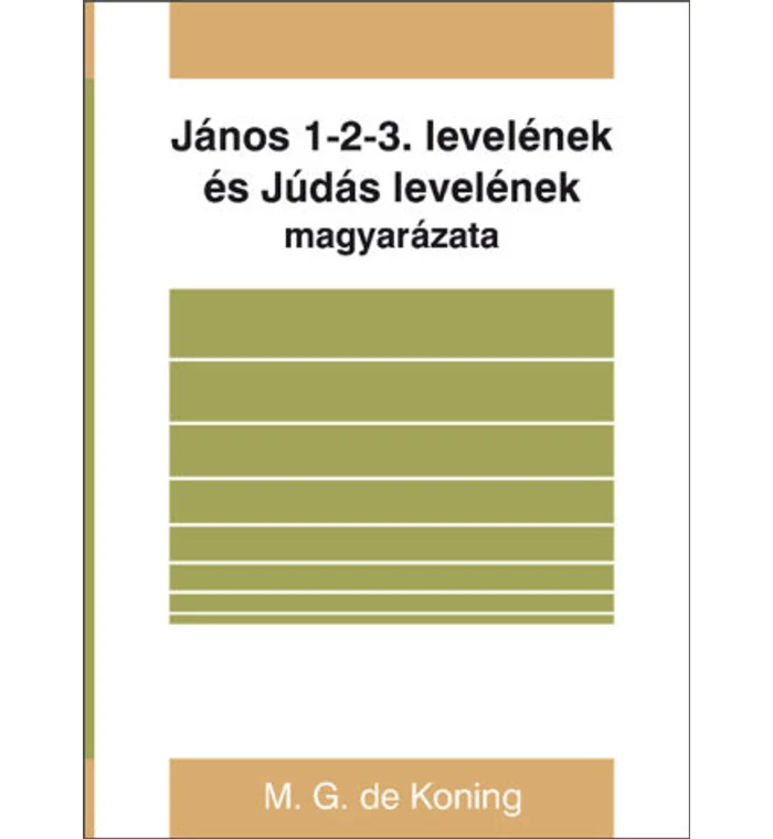 M.G. Koning - János 1-2-3. lev. és Júdás lev. magyarázata
