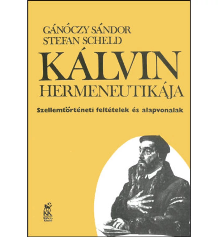 Gánóczy S. / S. Scheld - Kálvin hermeneutikája