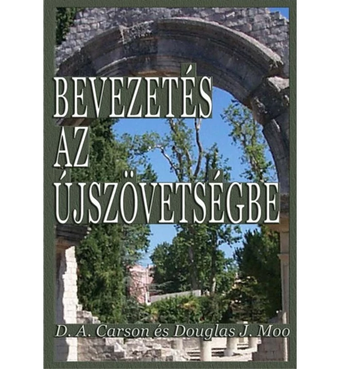 D.A. Carson / D.J. Moo - Bevezetés az Újszövetségbe
