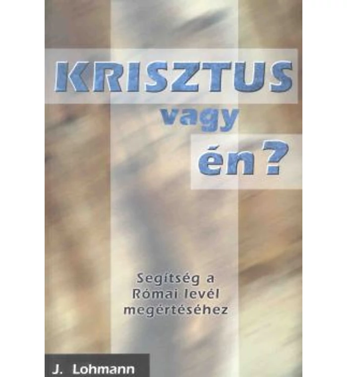 J. Lohmann - Krisztus vagy én? 