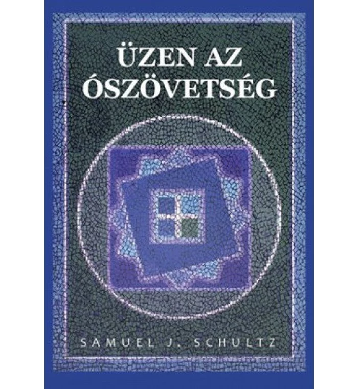 S. Schultz - Üzen az Ószövetség