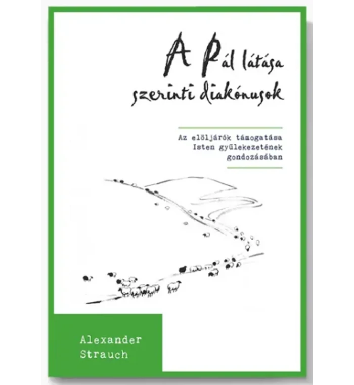 Alexander Strauch - A Pál látása szerinti diakónusok