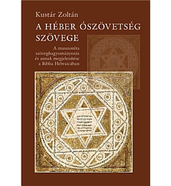 Kustár Zoltán - A héber Ószövetség szövege