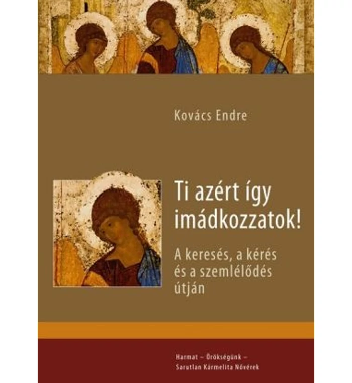 Kovács Endre - Ti azért így imádkozzatok!
