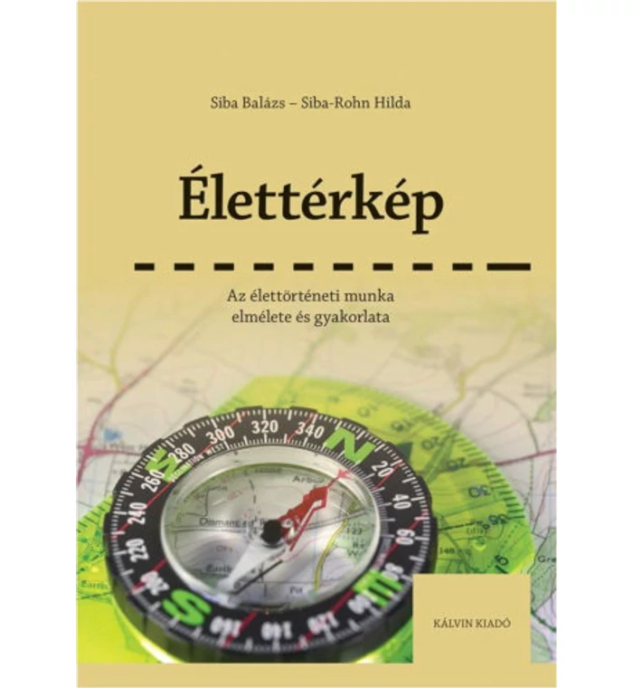 Siba Balázs - Élettérkép / élettörténeti munka elmélete és gyakorlata 