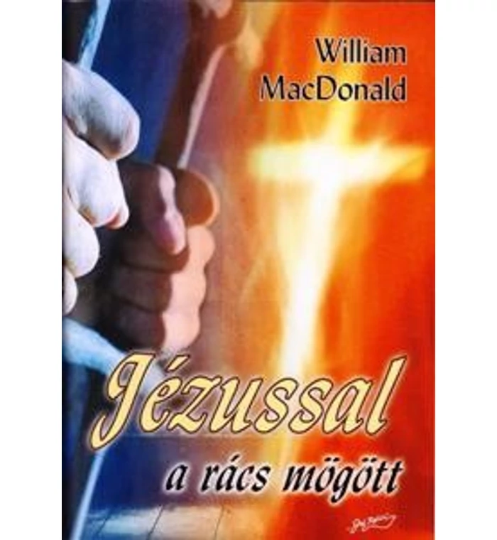 William MacDonald - Jézussal a rács mögött