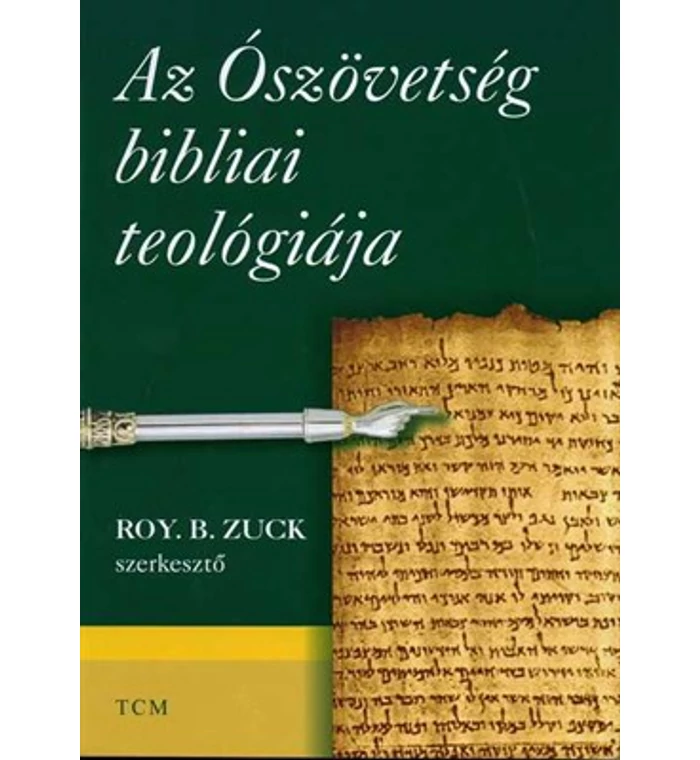 Roy B. Zuck - Az Ószövetség bibliai teológiája