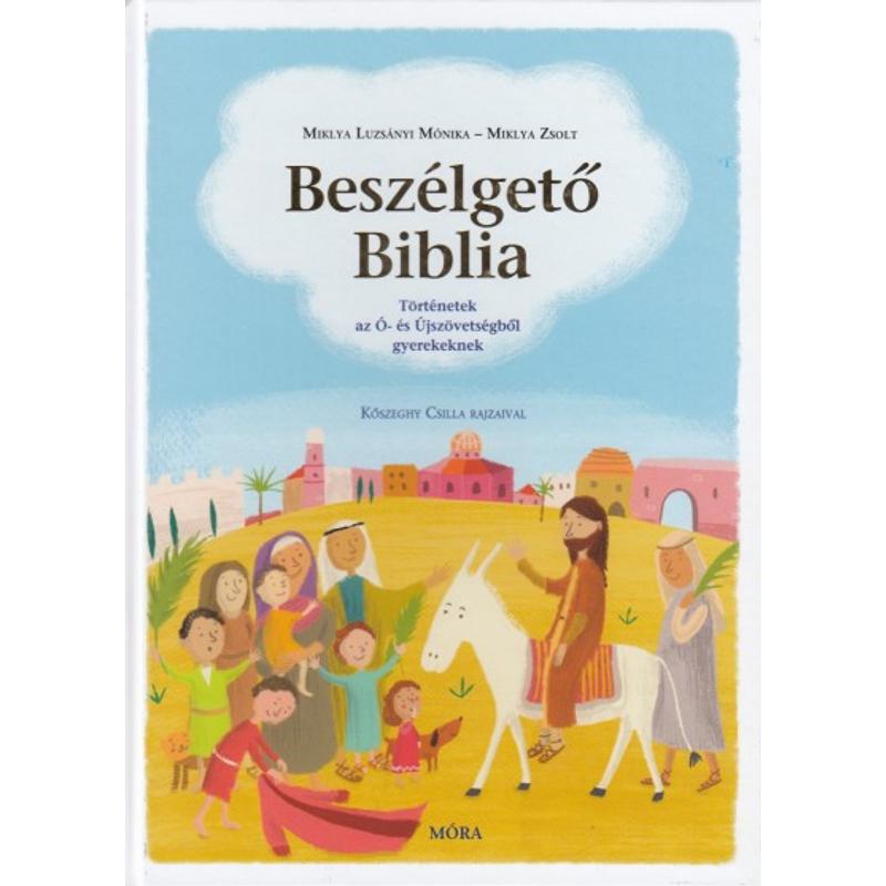 Miklya L.Mónika/Zsolt - Beszélgető Biblia Miklya L.Mónika/Zsolt - Beszélgető Biblia