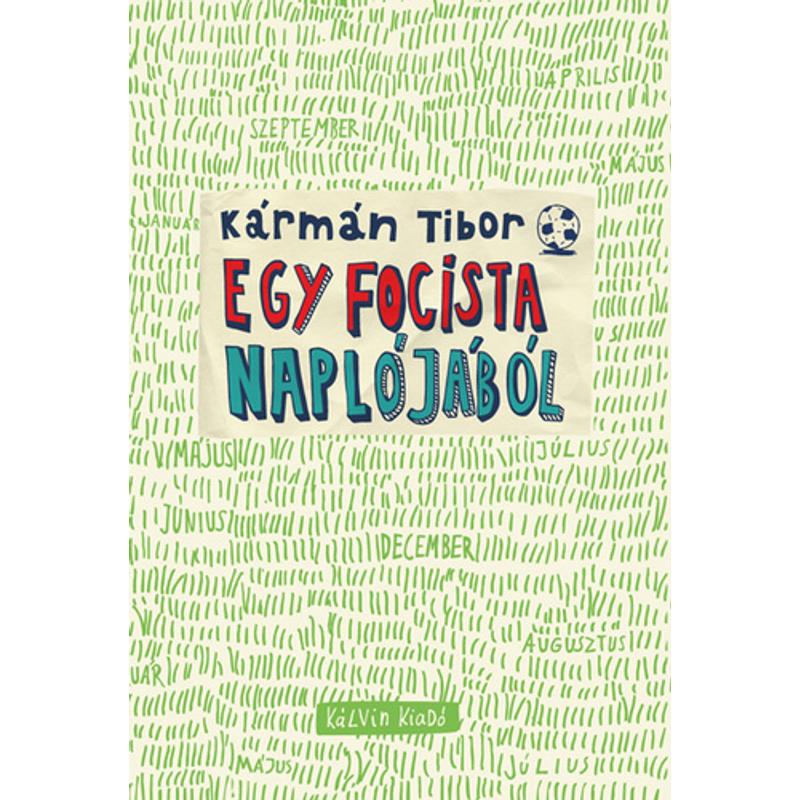 Kármán Tibor - Egy focista naplójából Kármán Tibor - Egy focista naplójából