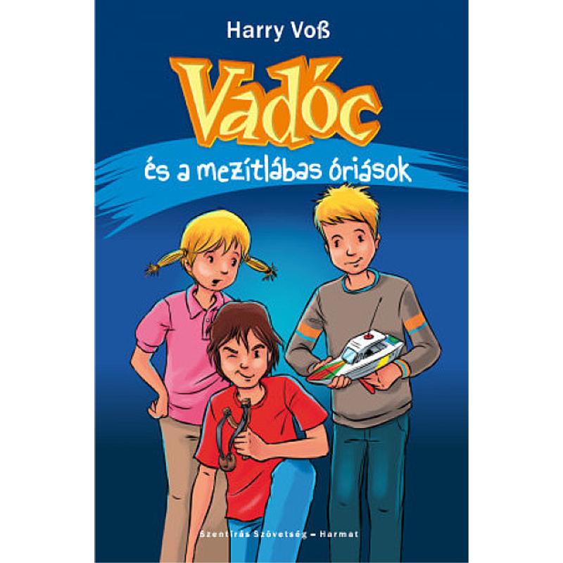 Harry Voss - Vadóc és a mezítlábas óriások / 2.rész Harry Voss - Vadóc és a mezítlábas óriások / 2.rész