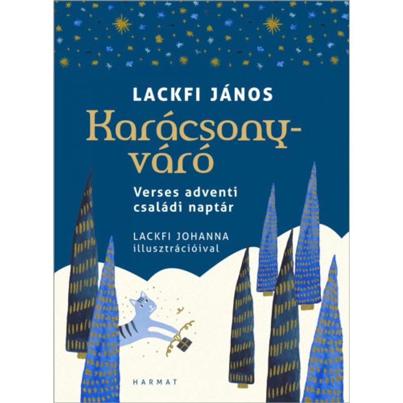 Lackfi János - Karácsonyváró / Verses adventi családi naptár Lackfi János - Karácsonyváró / Verses adventi családi naptár