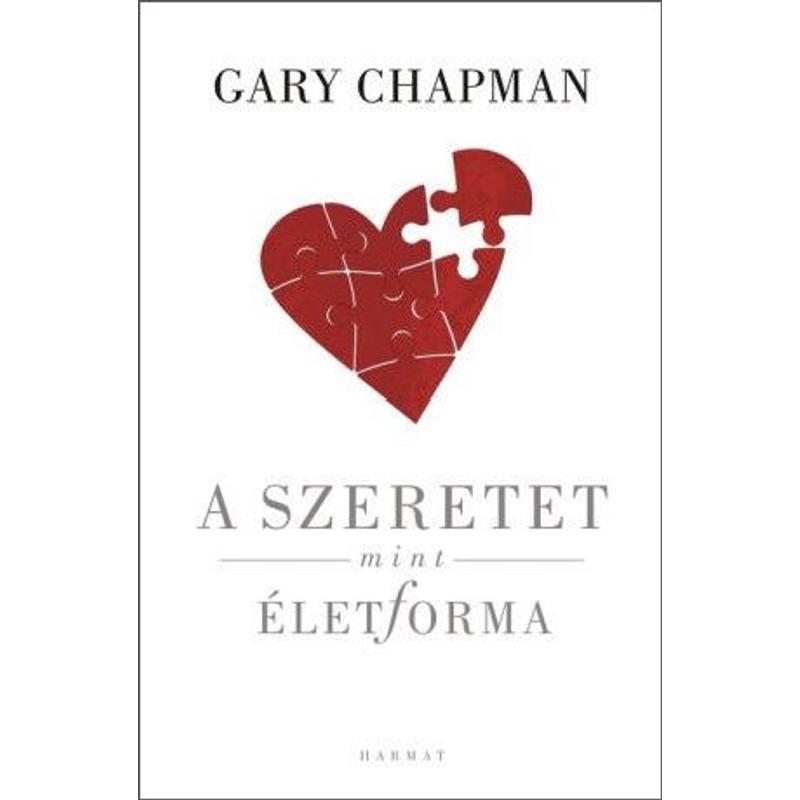 Gary Chapman - A szeretet mint életforma Gary Chapman - A szeretet mint életforma