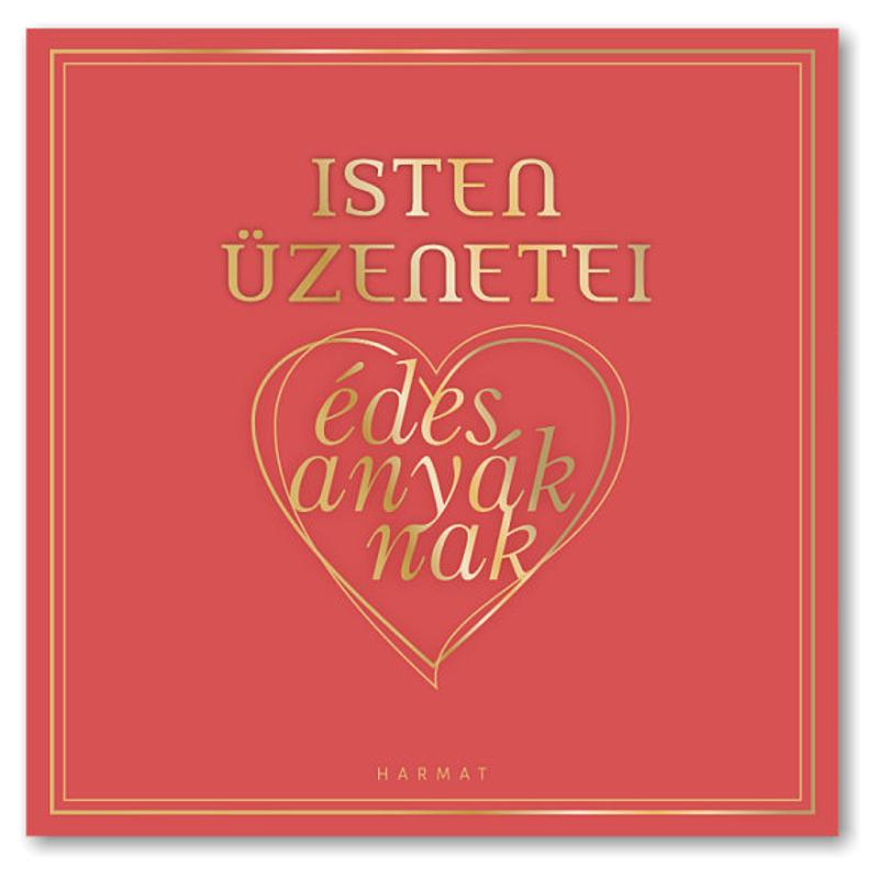 Isten üzenetei édesanyáknak Isten üzenetei édesanyáknak