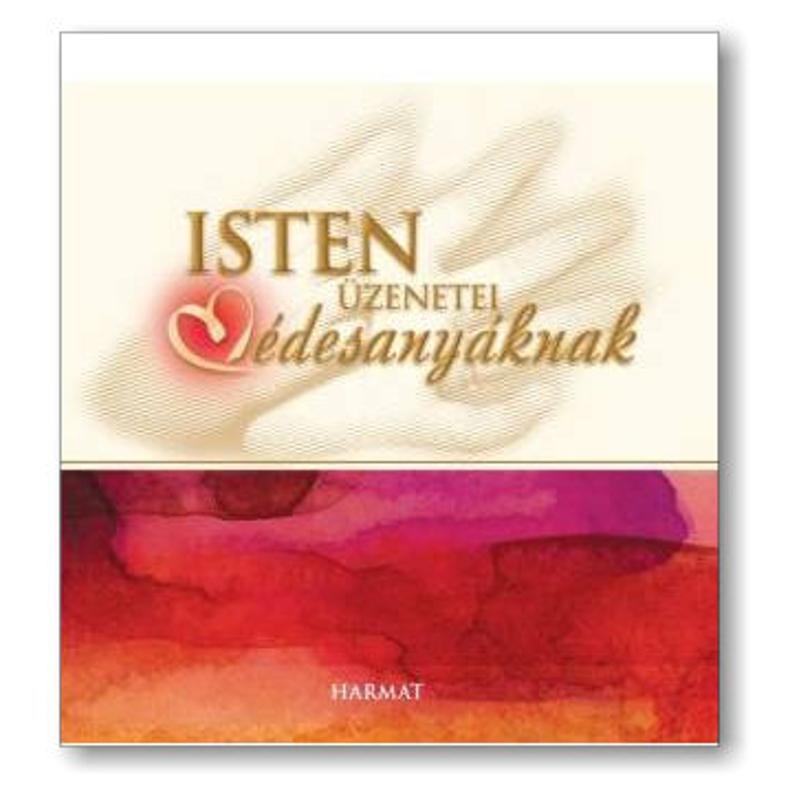 Isten üzenetei édesanyáknak Isten üzenetei édesanyáknak