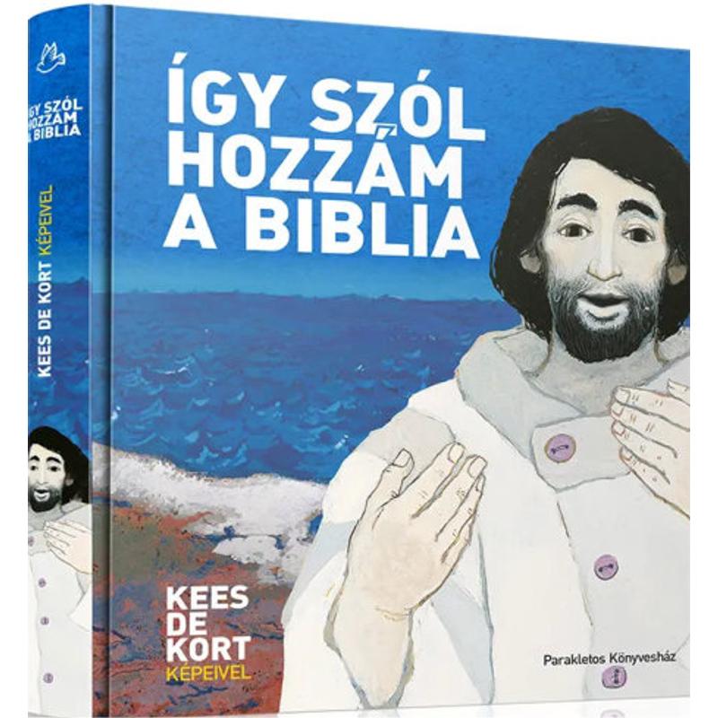 Így szól hozzám a Biblia - Kees de Kort képeivel Így szól hozzám a Biblia - Kees de Kort képeivel