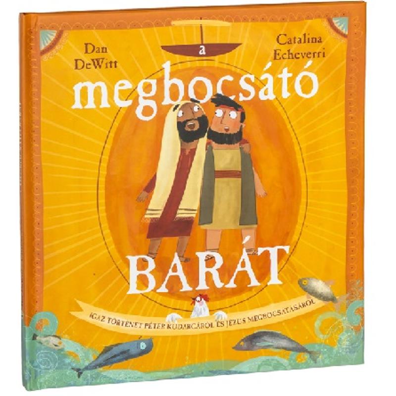 D. DeWitt / C. Echeverri - A megbocsátó barát. D. DeWitt / C. Echeverri - A megbocsátó barát.