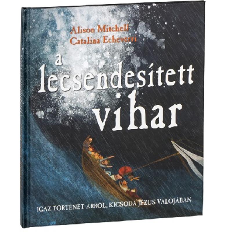 A. Mitchell / C. Echeverri - A lecsendesített vihar A. Mitchell / C. Echeverri - A lecsendesített vihar