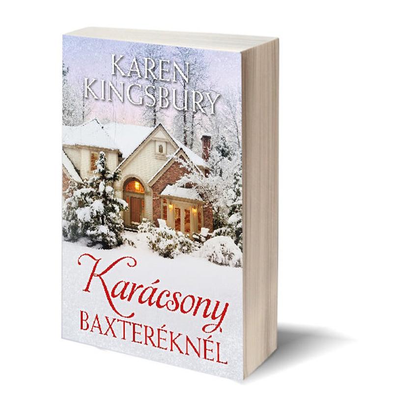 Karen Kingsbury - Karácsony Baxteréknél Karen Kingsbury - Karácsony Baxteréknél