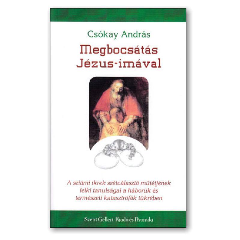 Csókay András - Megbocsátás Jézus-imával Csókay András - Megbocsátás Jézus-imával