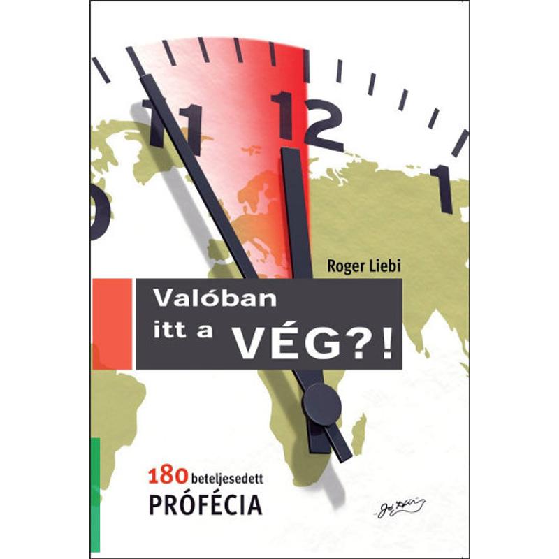 Roger Liebi - Valóban itt a VÉG?! Roger Liebi - Valóban itt a VÉG?!
