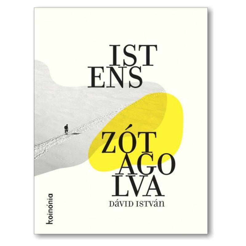 Dávid István - Isten szótagolva / heti áhítatok Dávid István - Isten szótagolva / heti áhítatok