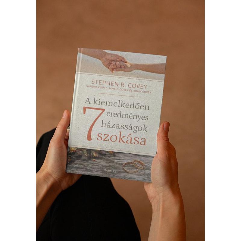 Dr. Stephen Covey,- A kiemelkedően eredményes házasságok 7 szokása Dr. Stephen Covey,- A kiemelkedően eredményes házasságok 7 szokása