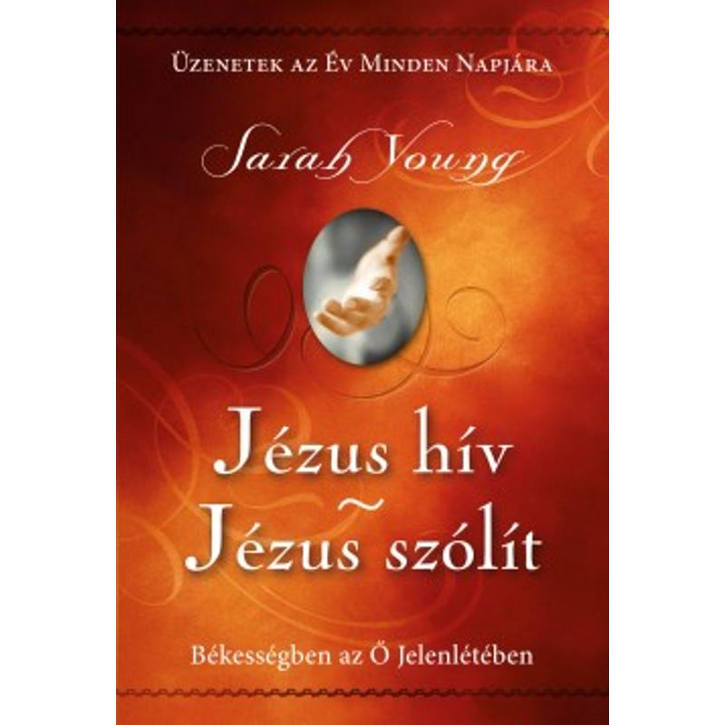 Sarah Young - Jézus hív / Jézus szólít (kemény b.) Sarah Young - Jézus hív / Jézus szólít (kemény b.)
