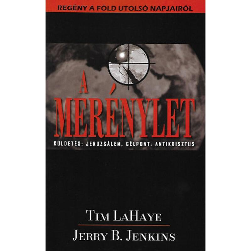 T. LaHaye/J. B. Jenkins - A merénylet (6.rész) T. LaHaye/J. B. Jenkins - A merénylet (6.rész)