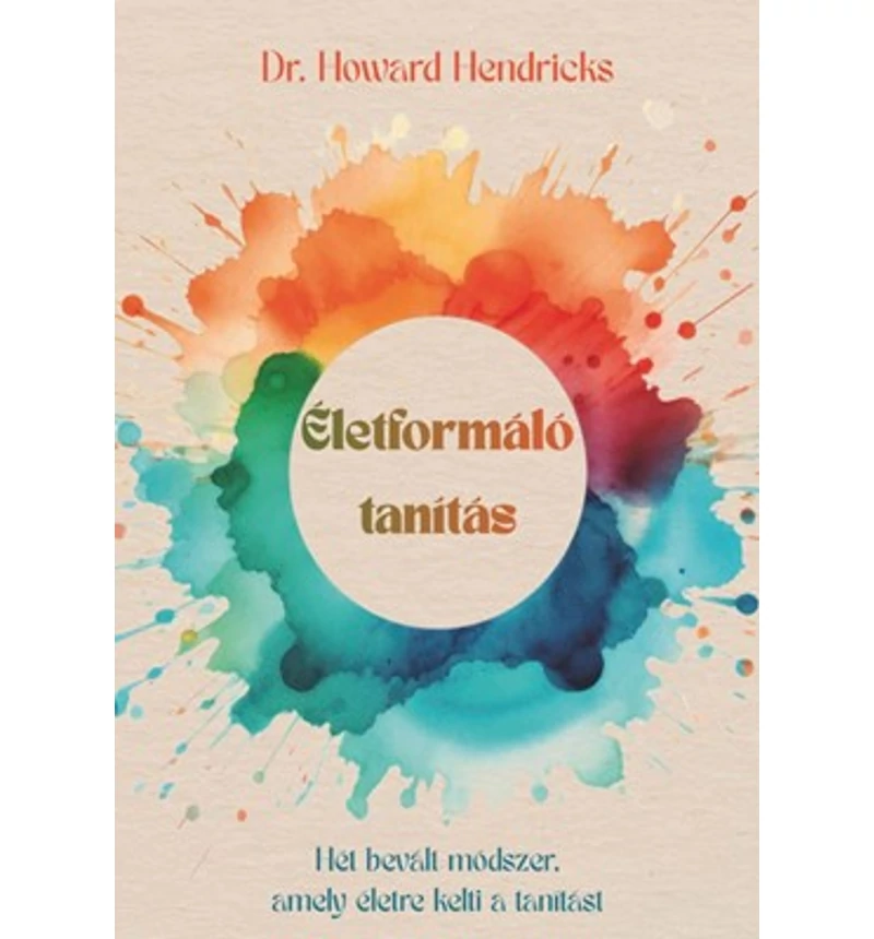 Howard Hendricks - Életformáló tanítás