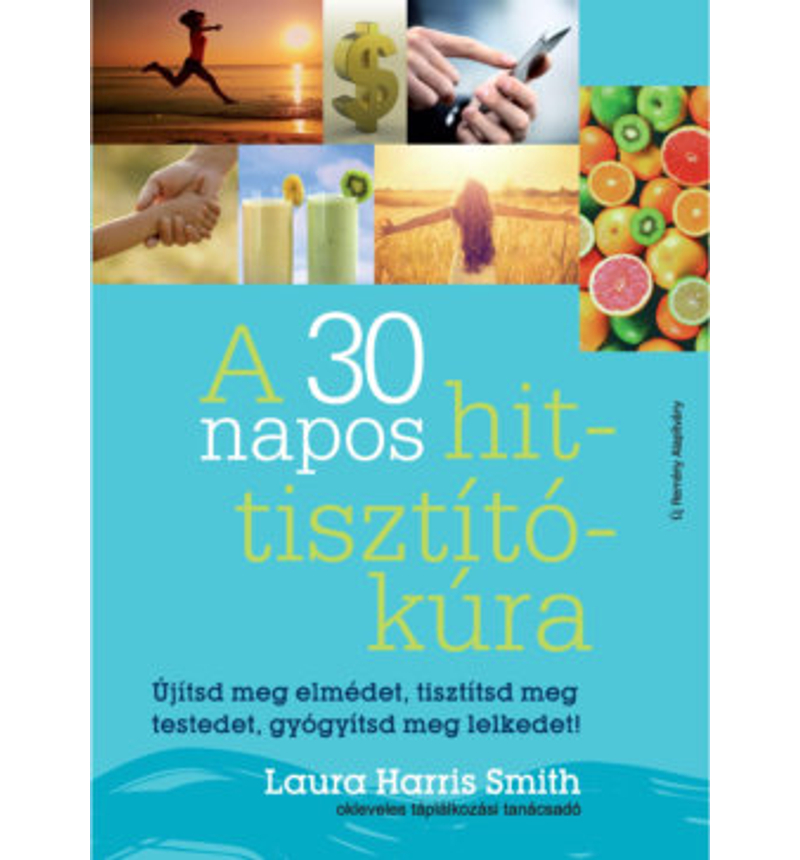 Laura Harris Smith - A 30 napos hit-tisztító-kúra