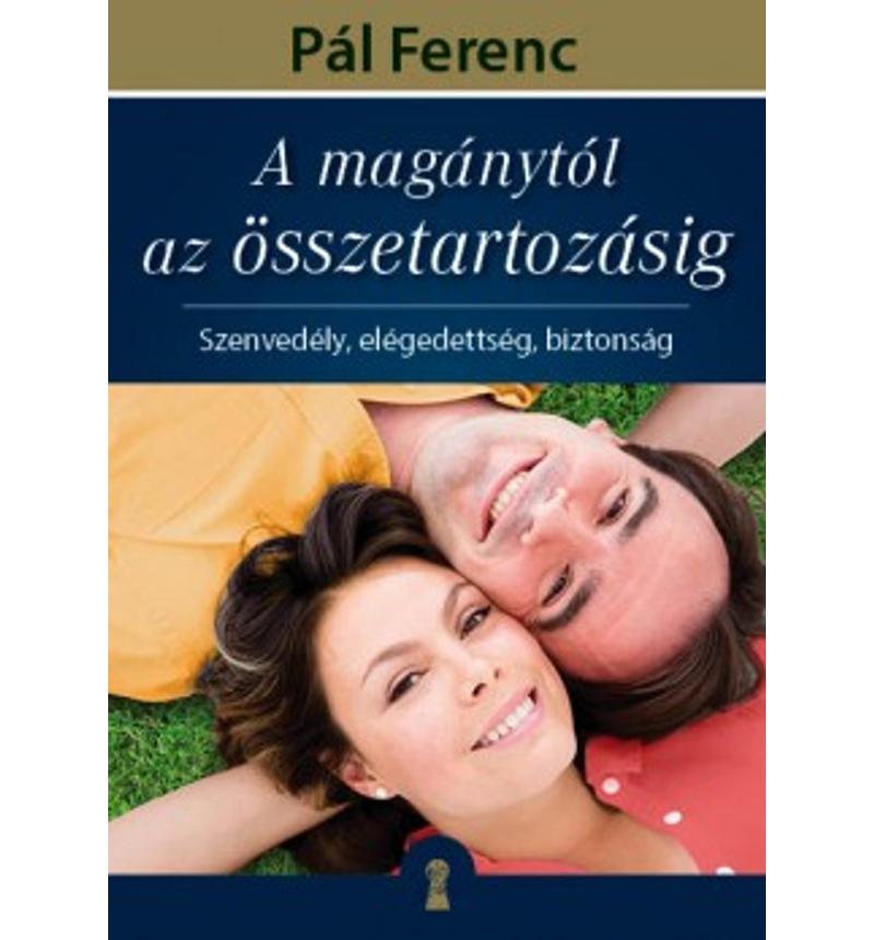 Pál Ferenc - A magánytól az összetartozásig