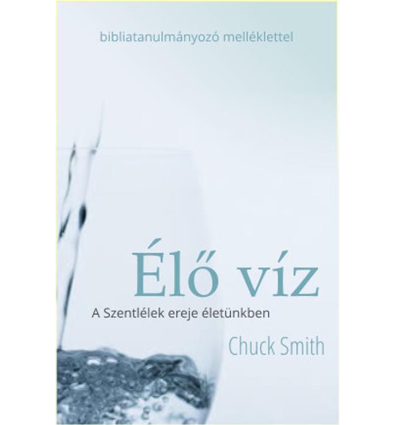 Ch. Smith - Élő víz / A Szentlélek ereje életünkben