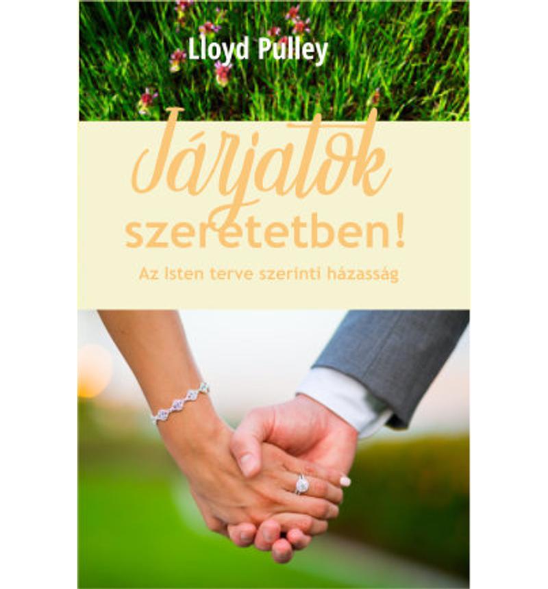 Lloyd Pulley - Járjatok szeretetben!